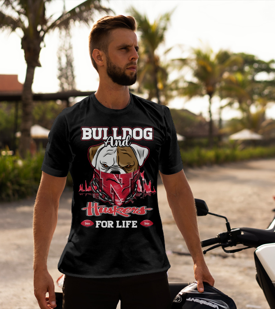 Bulldog And Huskers For Life T-Shirt
