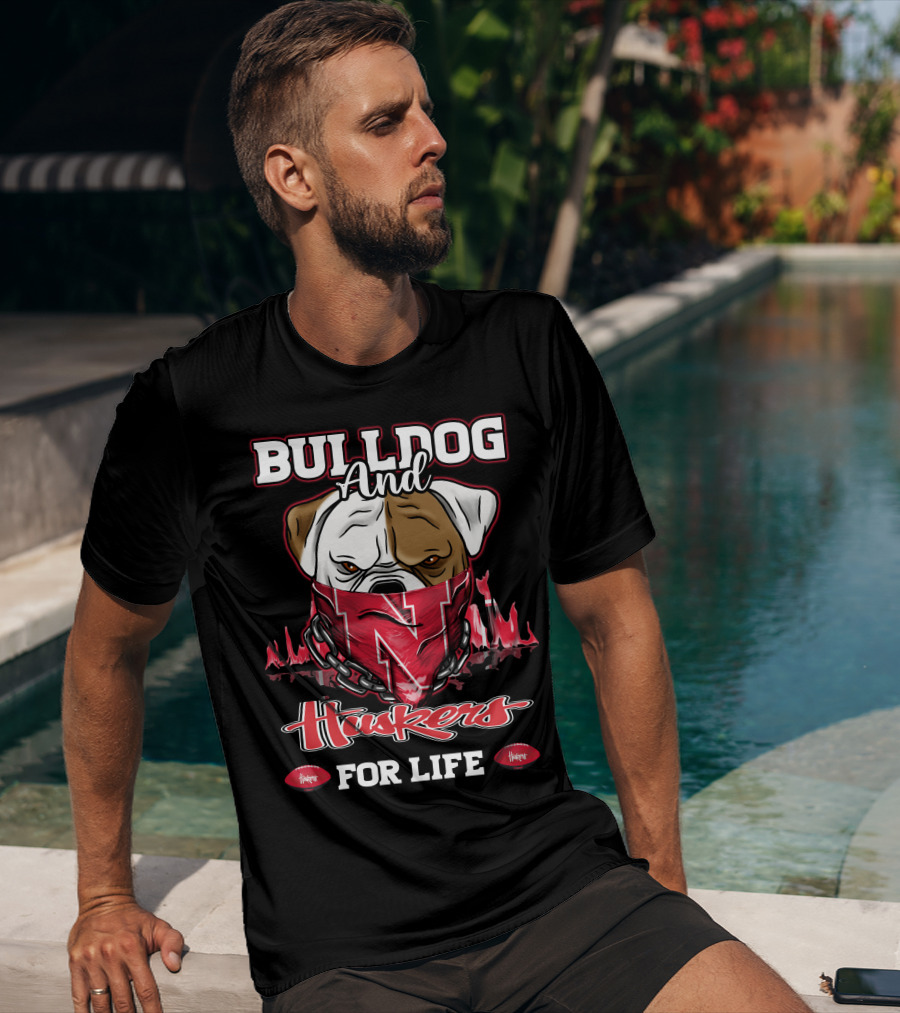 Bulldog And Huskers For Life T-Shirt