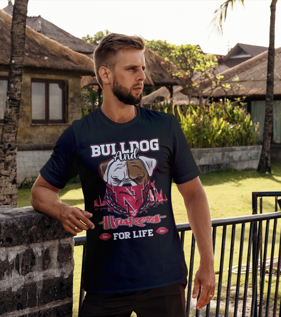 Bulldog And Huskers For Life T-Shirt
