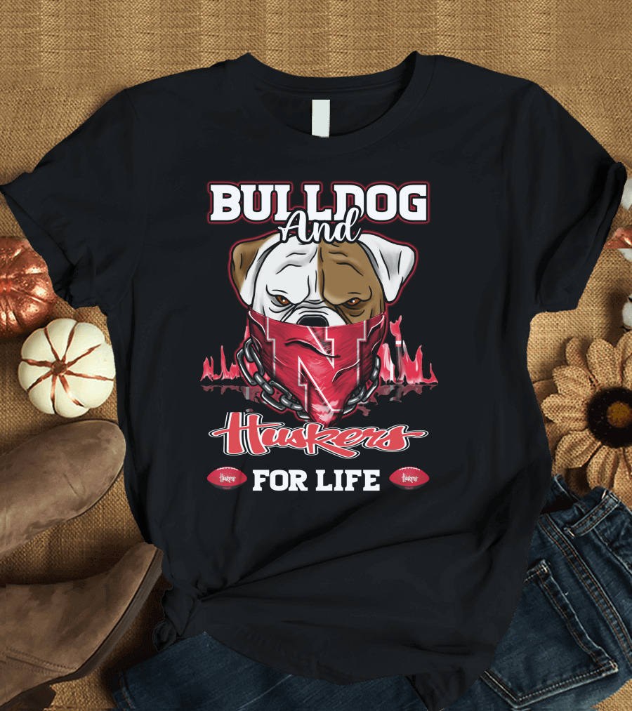 Bulldog And Huskers For Life T-Shirt
