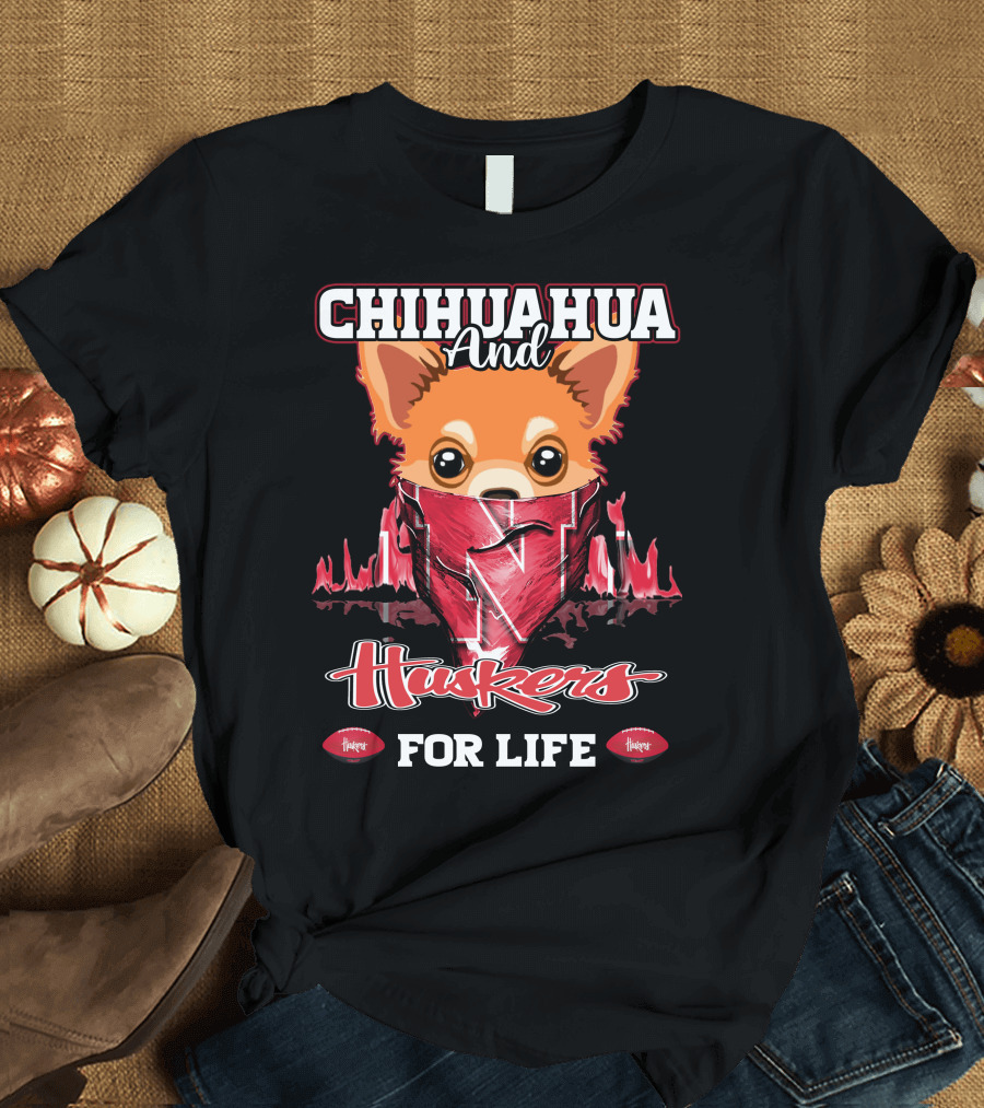 Chihuahua And Huskers For Life T-Shirt