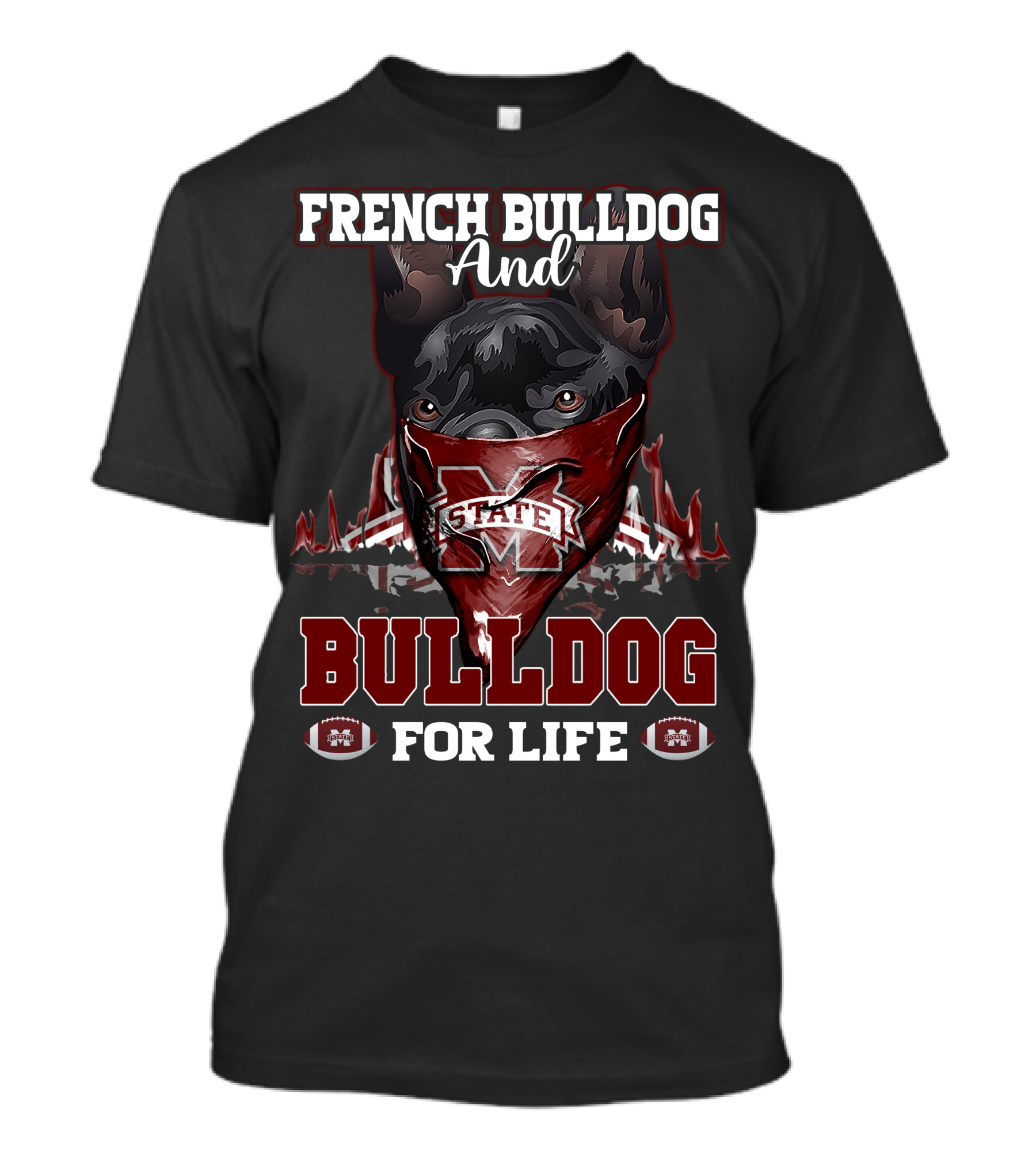 French Bulldog And Mississippi State Bulldog For Life T-Shirt