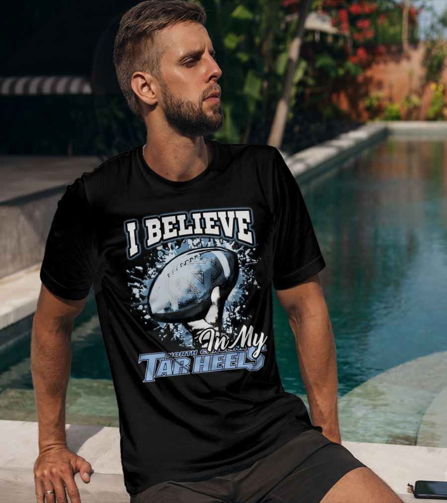 I Believe In My North Carolina Tar Heels T-Shirt