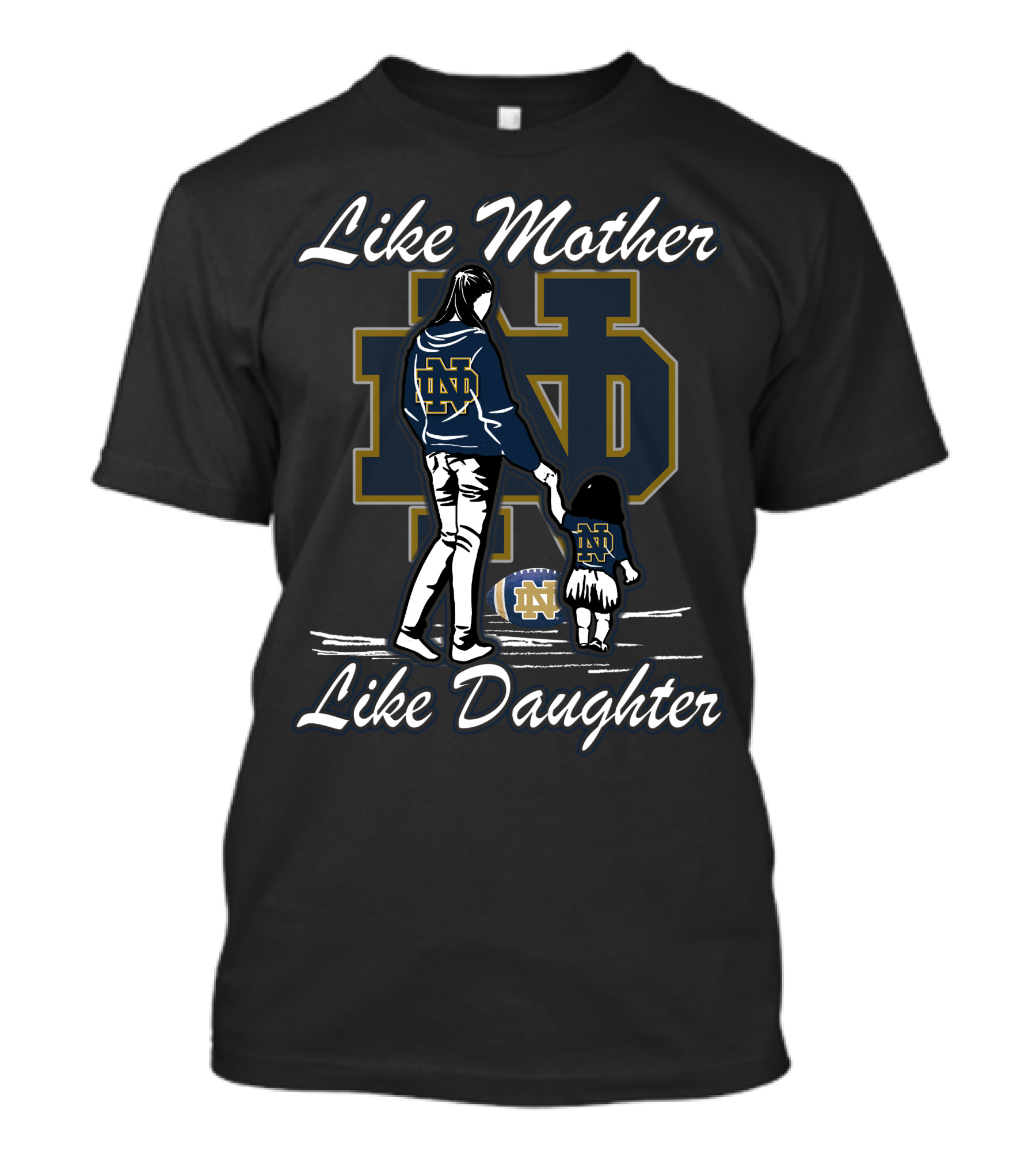 Like Mother Like Daughter Notre Dame Fighting Irish ND T-Shirt