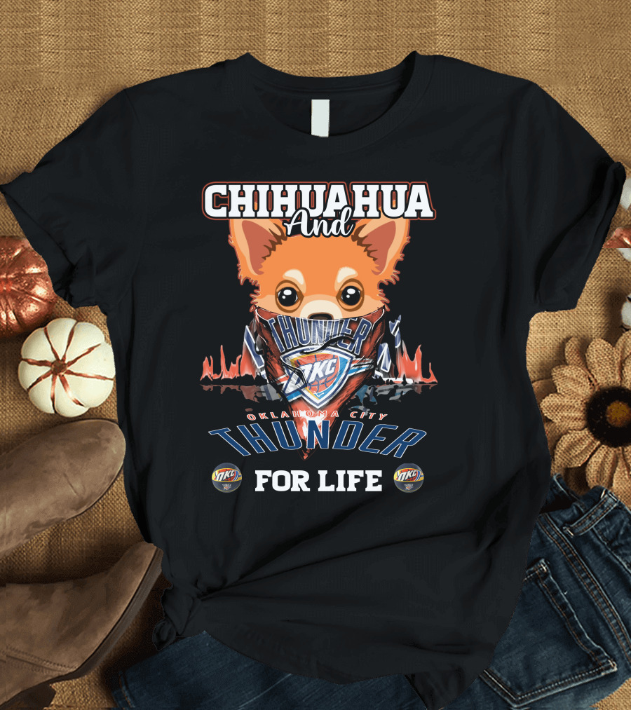 CHIHUAHUA AND OKLAHOMA CITY THUNDER FOR LIFE OKC T-Shirt