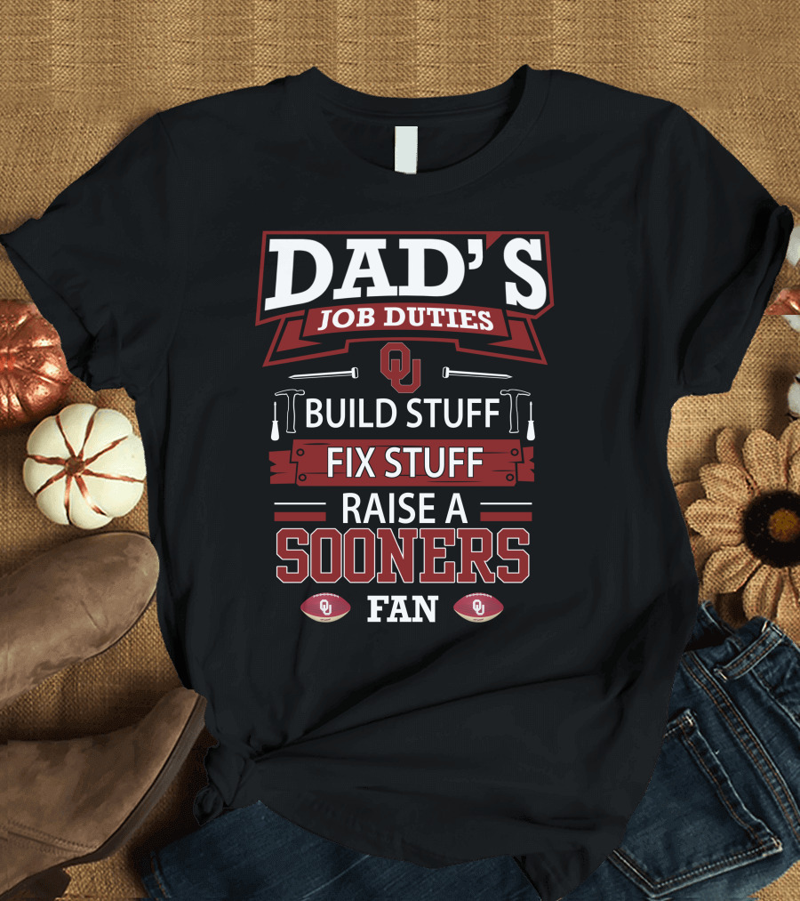 Dad's Job Duties Build Stuff Fix Stuff Raise a Sooners Fan Oklahoma T-Shirt