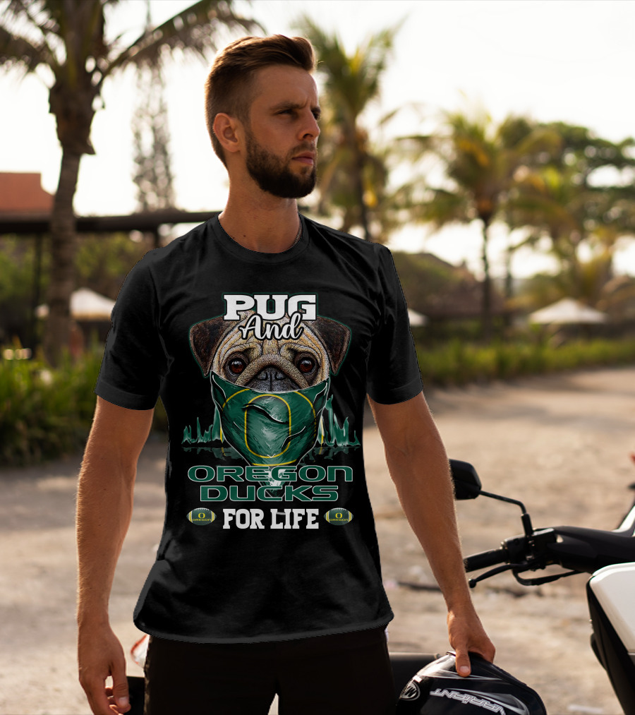 Pug And Oregon Ducks For Life T-Shirt