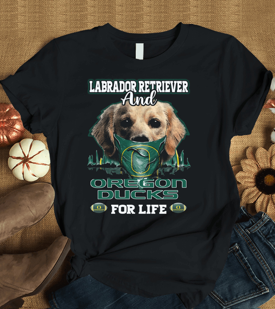 Labrador Retriever And Oregon Ducks For Life T-Shirt