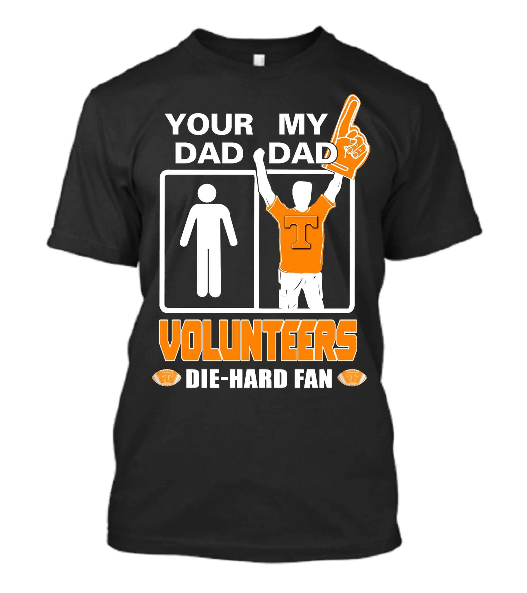 Your Dad My Dad Volunteers Die-Hard Fan T-Shirt