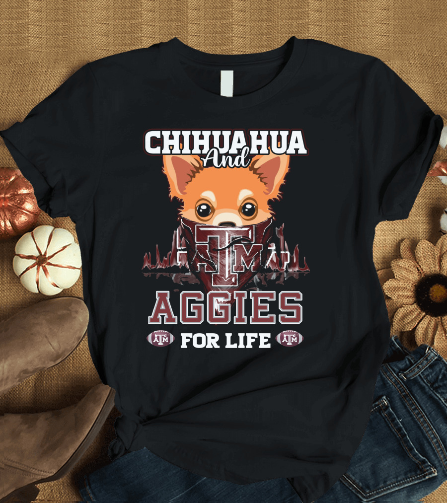 Chihuahua and Texas A&M Aggies for Life T-Shirt