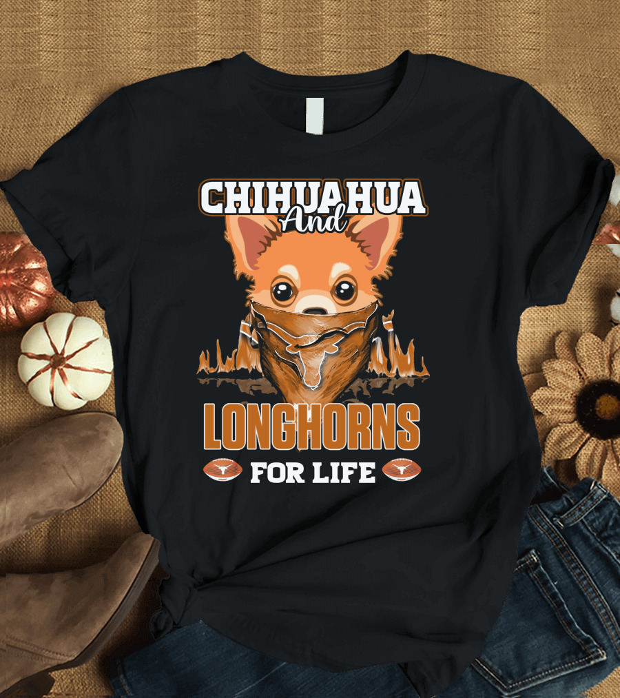 Chihuahua and Longhorns for Life Texas T-Shirt