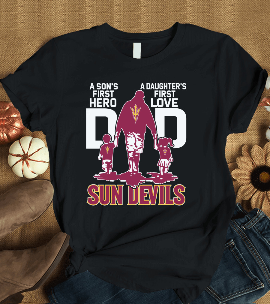 A Son's First Hero Dad A Daughter's First Love Sun Devils T-Shirt