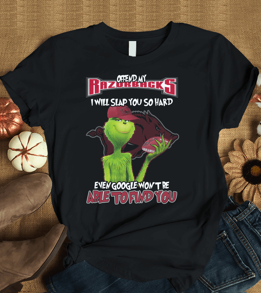Offend My Razorbacks I Will Slap You So Hard Even Google Won't Be Able to Find You Grinch Arkansas Razorbacks T-Shirt