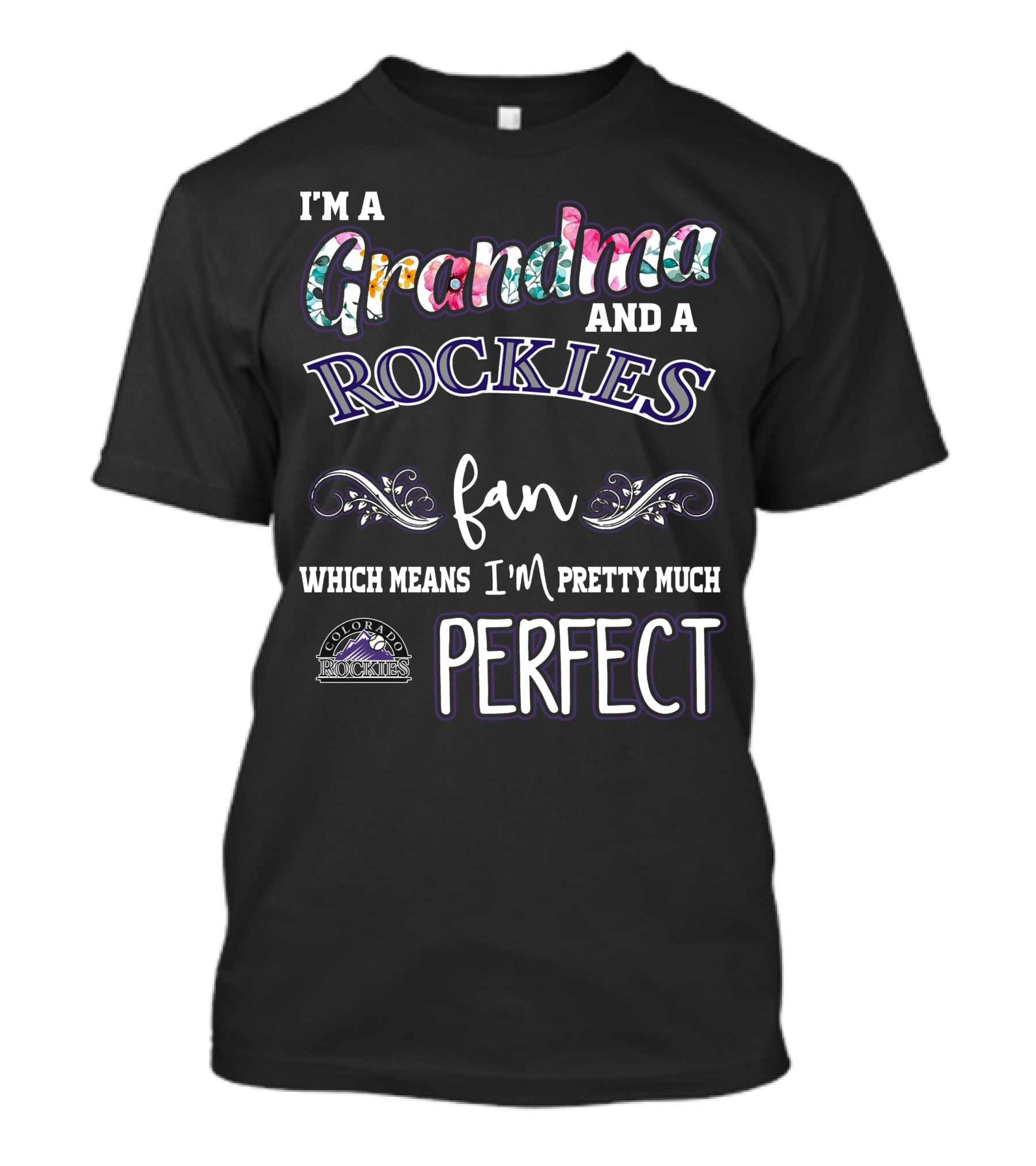 I'm A Grandma And A Rockies Fan Which Means I'm Pretty Much Perfect Colorado Rockies T-Shirt