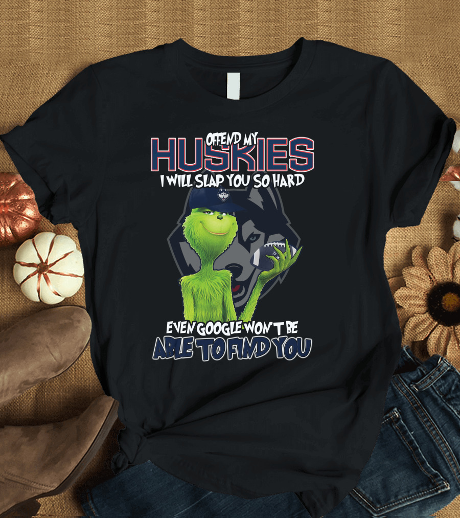 Offend My Huskies Grinch Even Google Won't Be Able to Find You T-Shirt