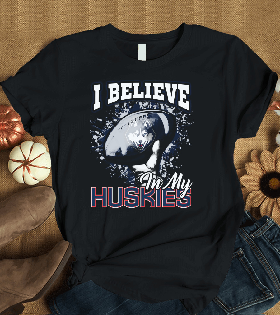 I Believe in My Huskies T-Shirt