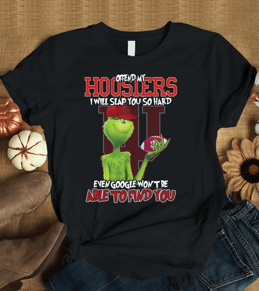 Offend My Hoosiers I Will Slap You So Hard Even Google Won't Be Able to Find You Grinch Indiana Hoosiers T-Shirt