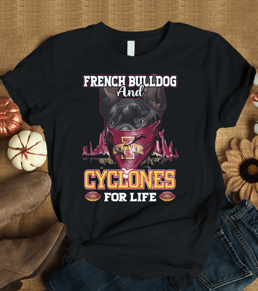 French Bulldog And Iowa State Cyclones For Life T-Shirt