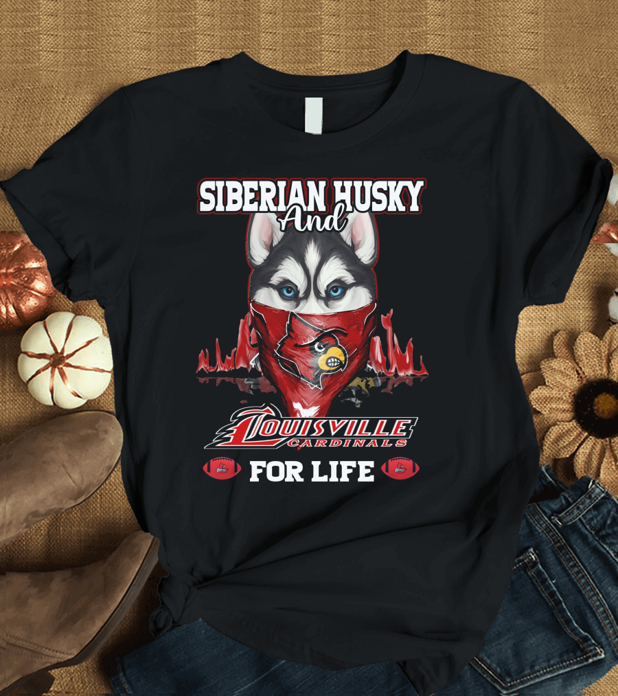 Siberian Husky and Louisville Cardinals for Life T-Shirt