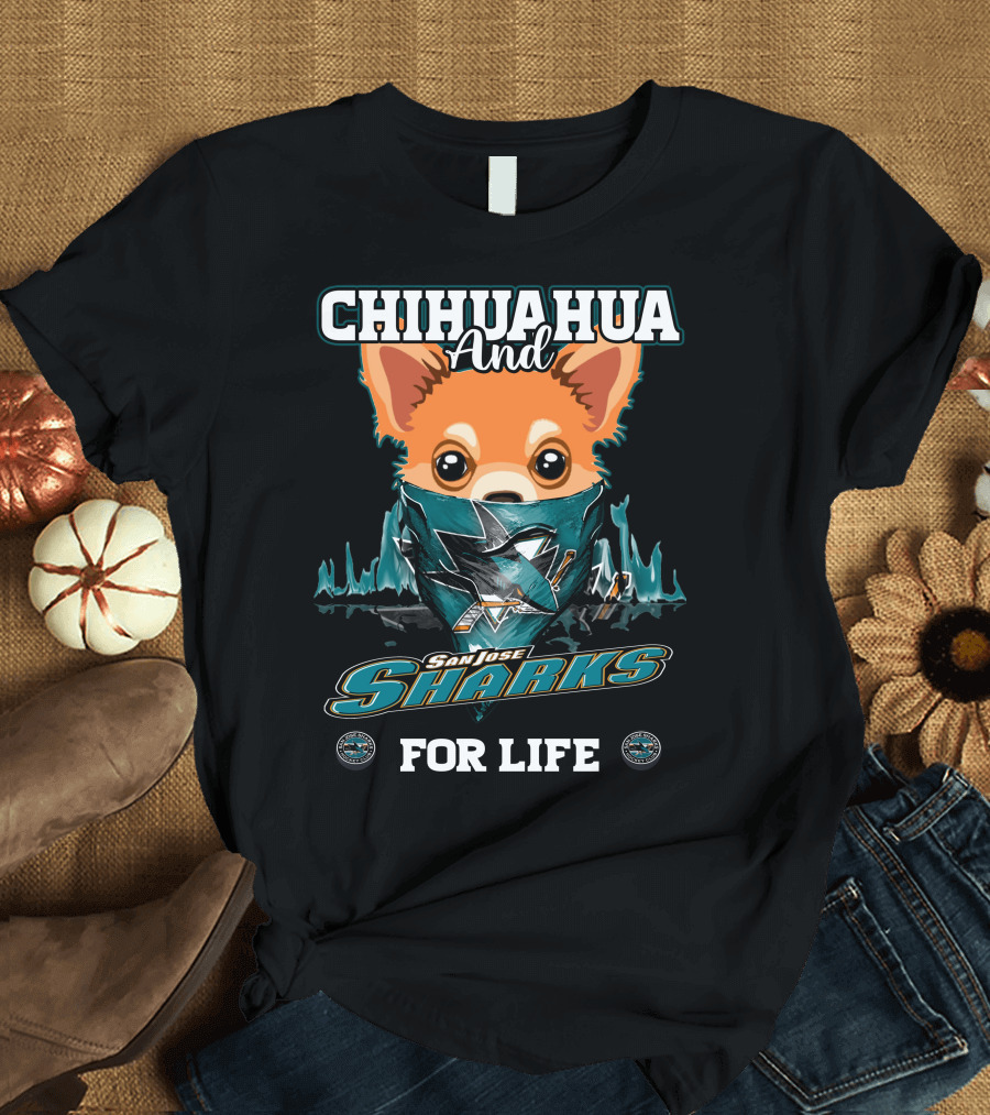 Chihuahua and San Jose Sharks for Life T-Shirt