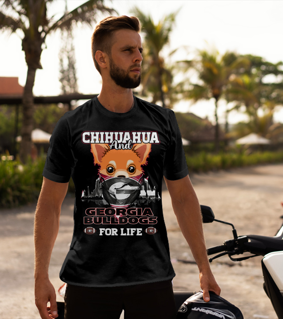 Chihuahua And Georgia Bulldogs For Life T-Shirt