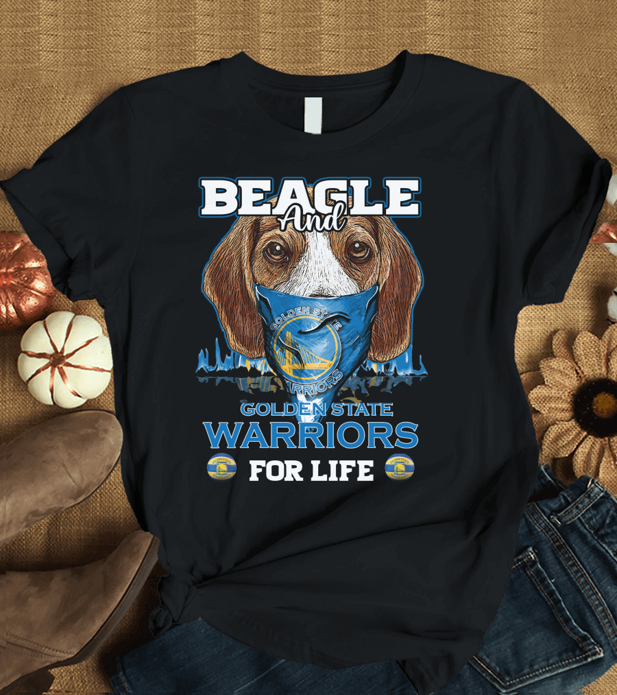 Beagle and Golden State Warriors for Life T-Shirt