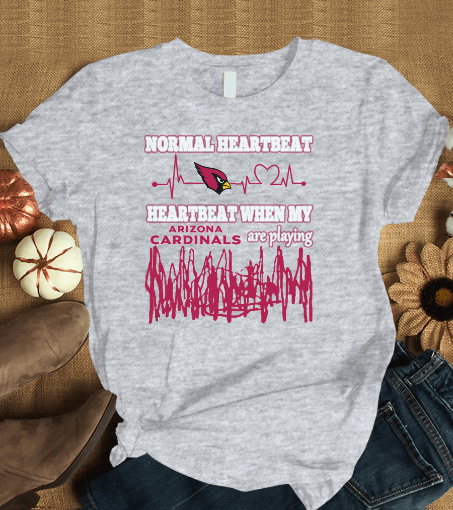 Normal Heartbeat Heartbeat When My Arizona Cardinals Are Playing T-Shirt