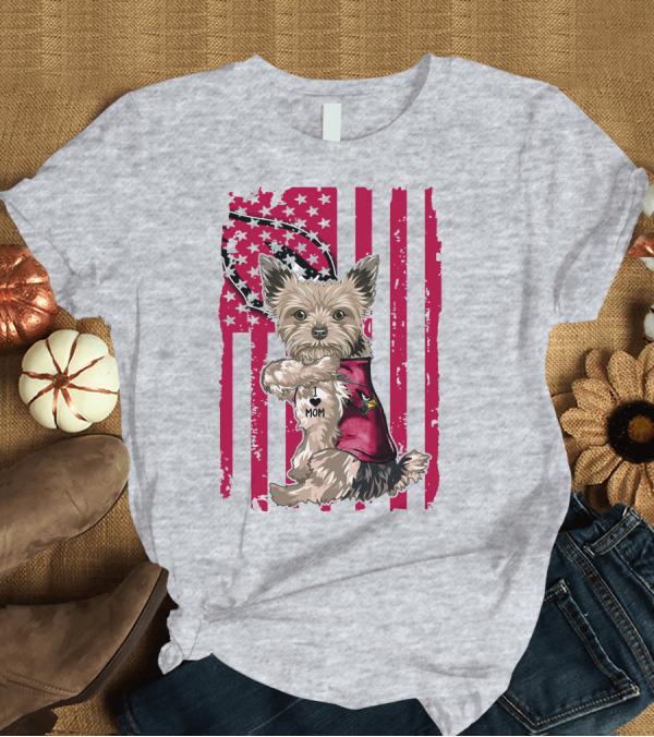 T-Shirt: Yorkshire Terrier I Love Mom Arizona Cardinals American Flag T-Shirt Yorkshire Terrier I Love Mom Arizona Cardinals American Flag T-Shirt
