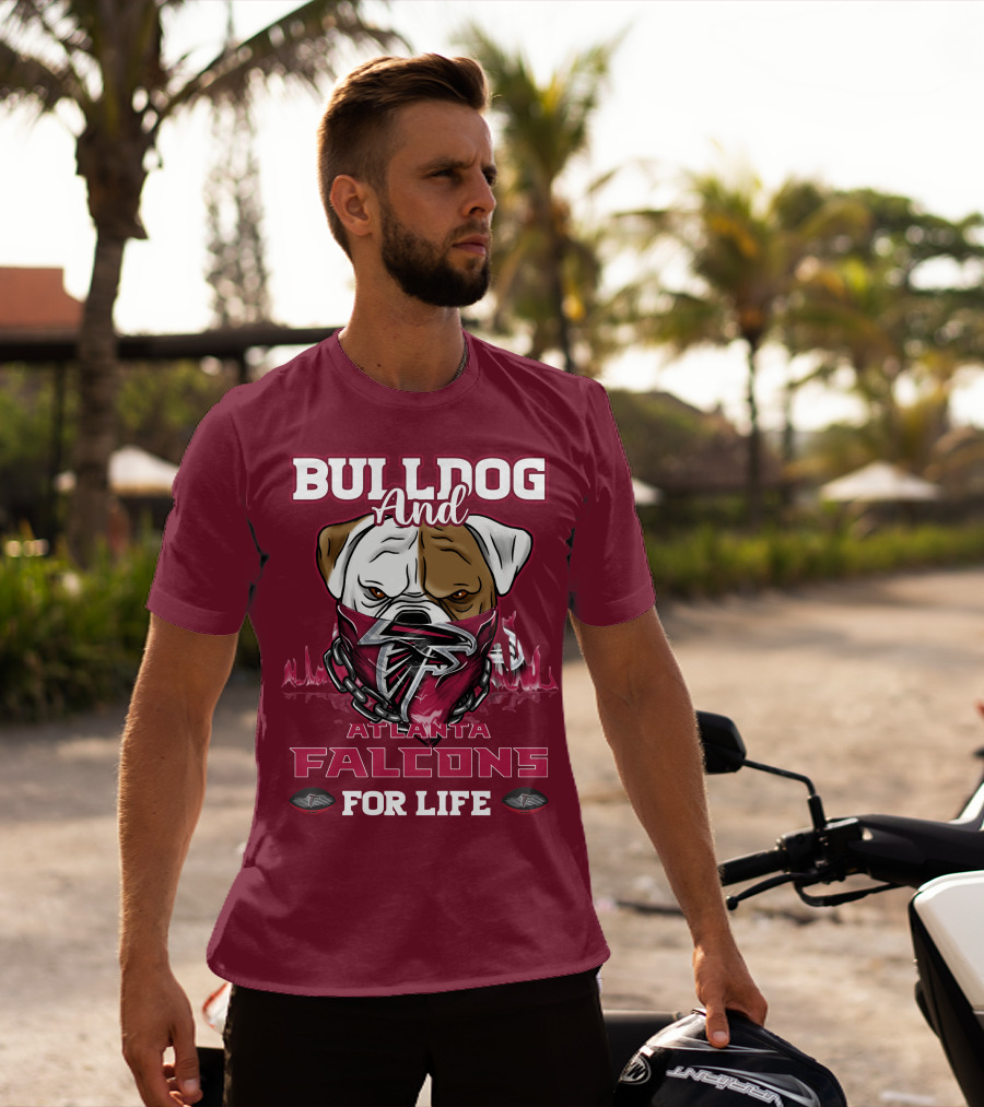 Bulldog And Atlanta Falcons For Life T-Shirt