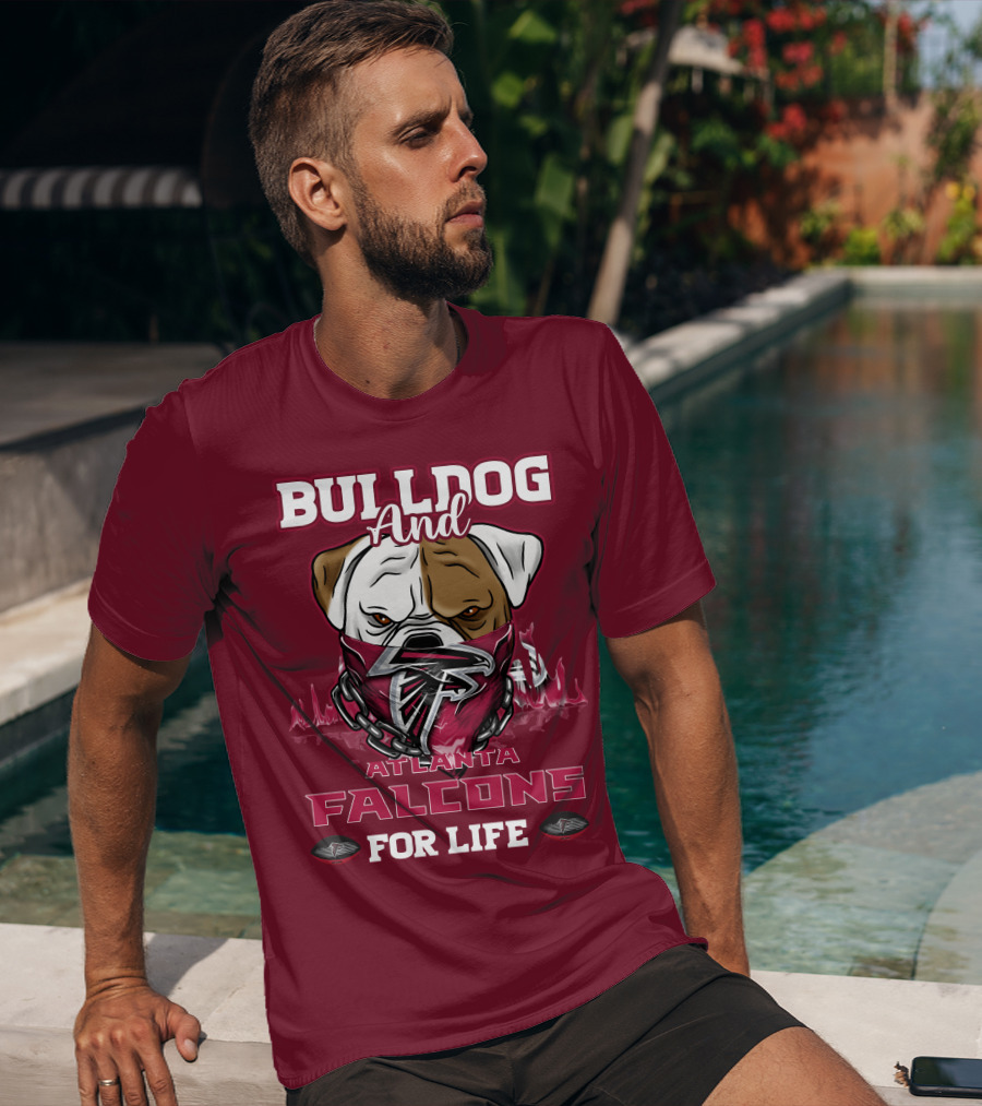 Bulldog And Atlanta Falcons For Life T-Shirt