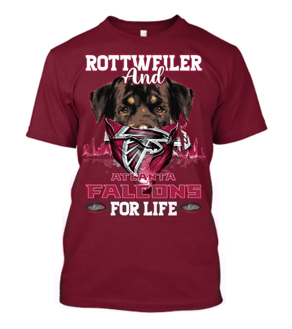 Rottweiler And Atlanta Falcons For Life T-Shirt