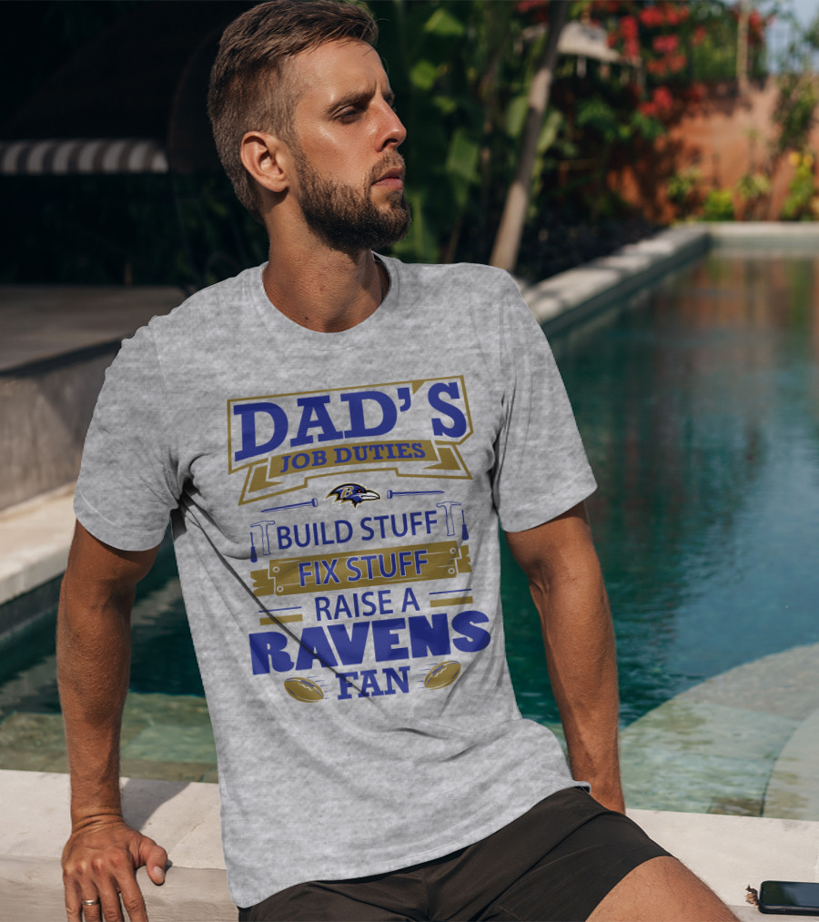 Dad's Job Duties Build Stuff Fix Stuff Raise A Ravens Fan Baltimore Ravens T-Shirt