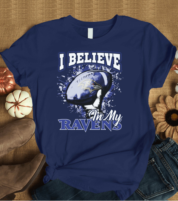 T-Shirt: I Believe in My Ravens T-Shirt I Believe in My Ravens T-Shirt