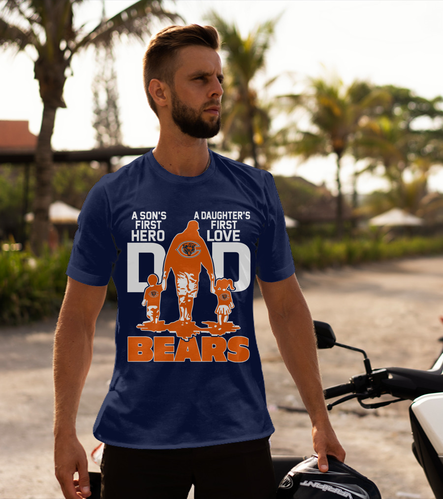 A Son's First Hero Dad A Daughter's First Love Dad Chicago Bears T-Shirt