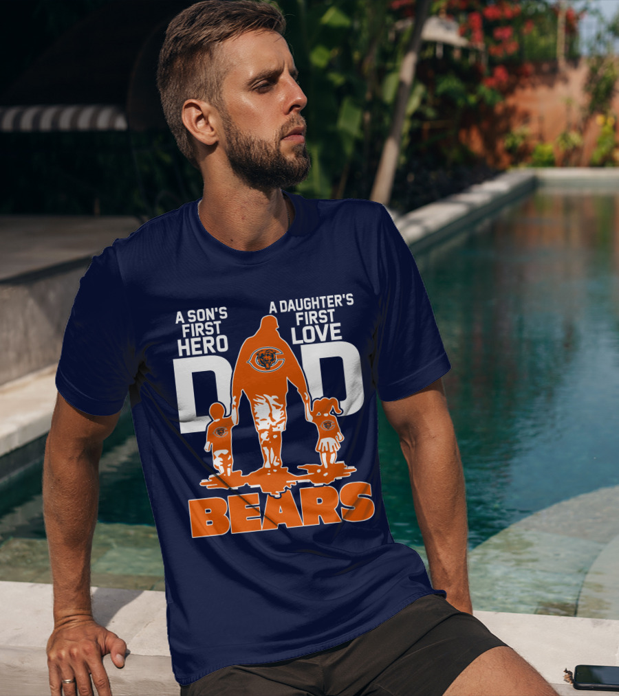 A Son's First Hero Dad A Daughter's First Love Dad Chicago Bears T-Shirt