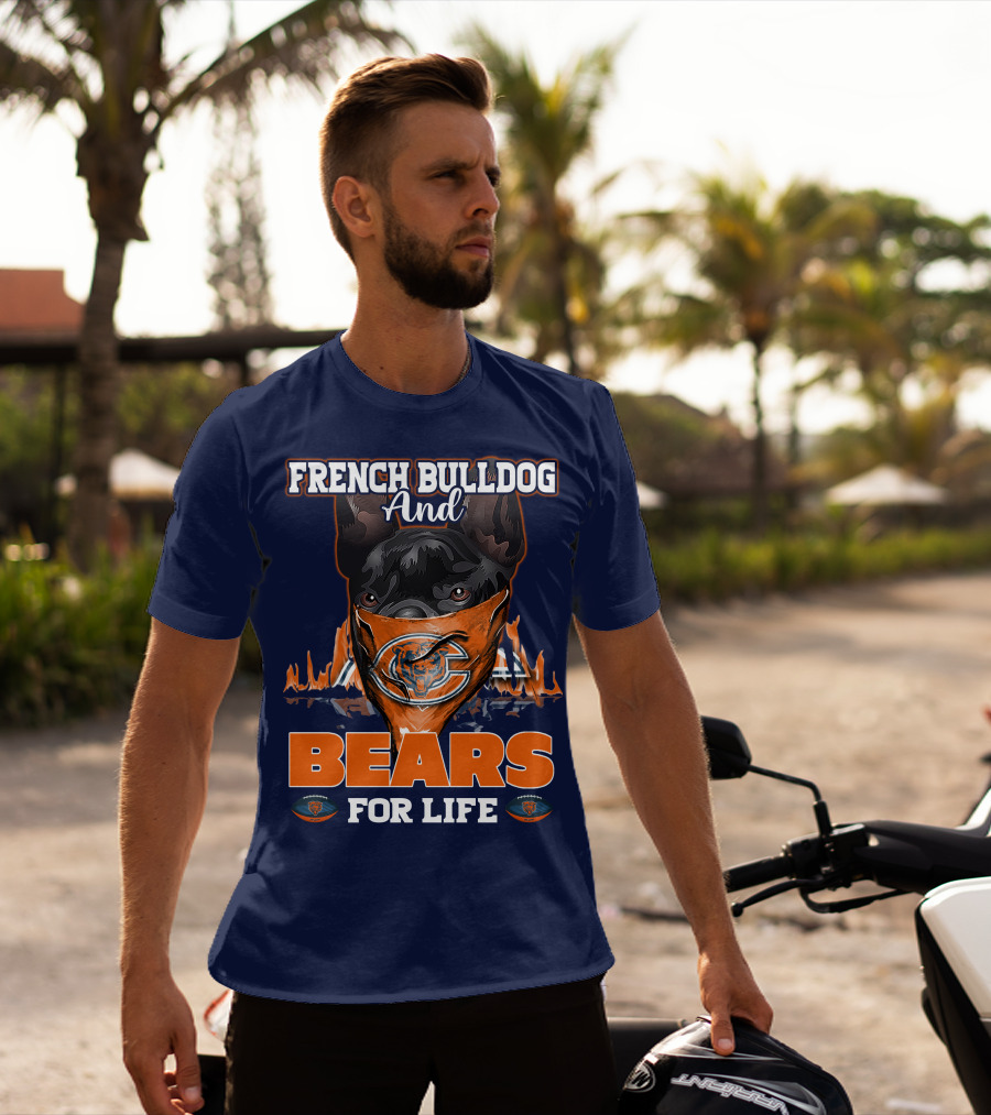 French Bulldog And Bears For Life Chicago Bears T-Shirt