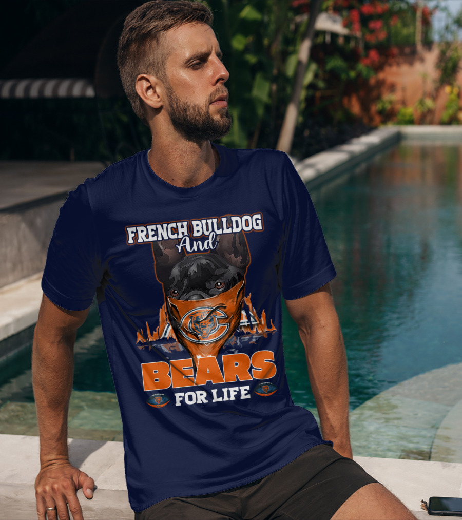 French Bulldog And Bears For Life Chicago Bears T-Shirt