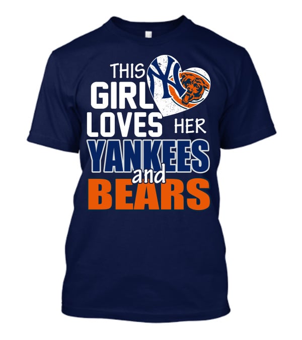 This Girl Loves Her Yankees And Bears T-Shirt