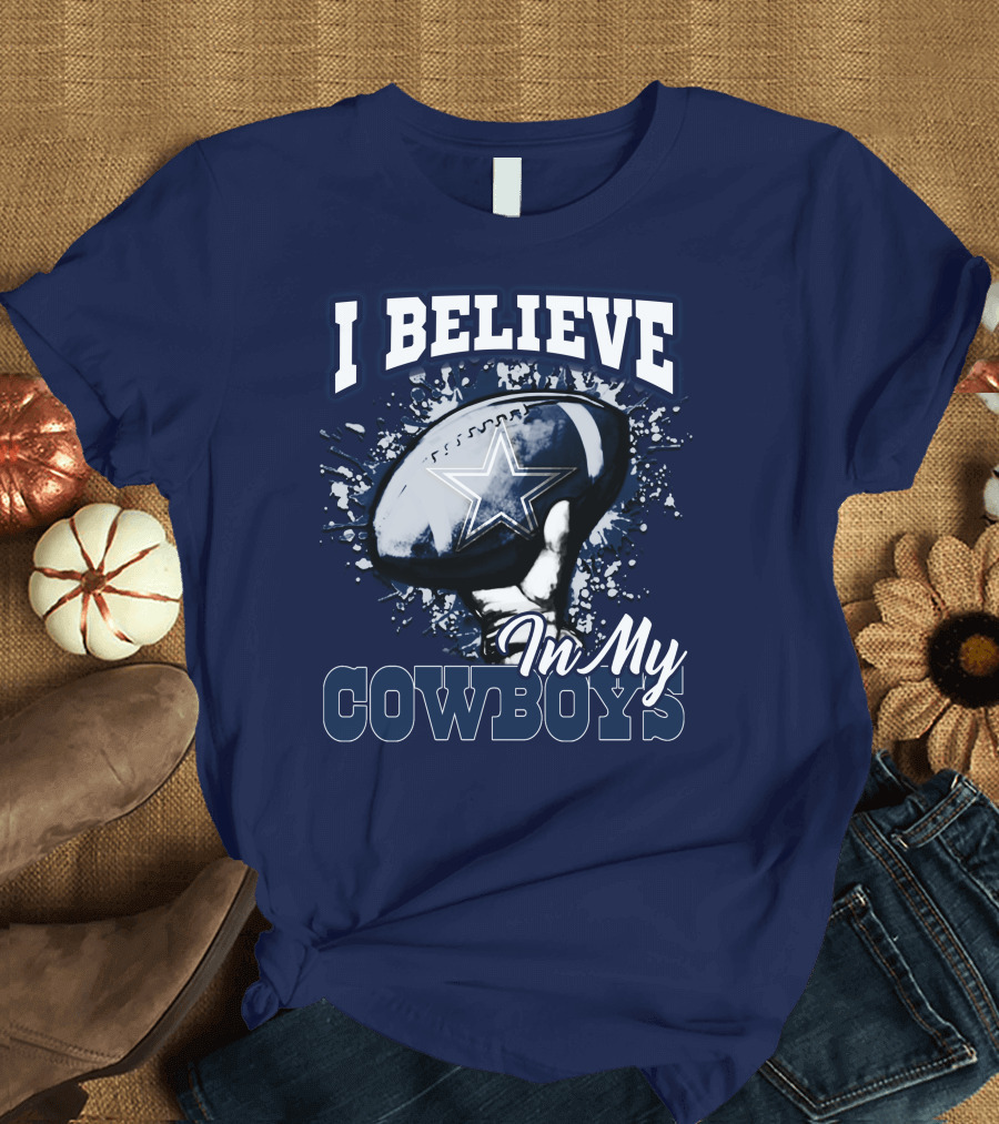I Believe In My Dallas Cowboys T-Shirt
