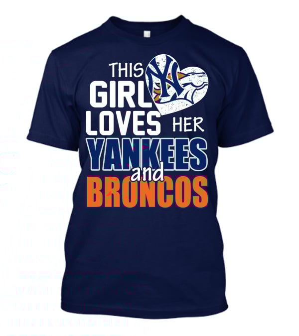 This Girl Loves Her Yankees And Broncos T-Shirt