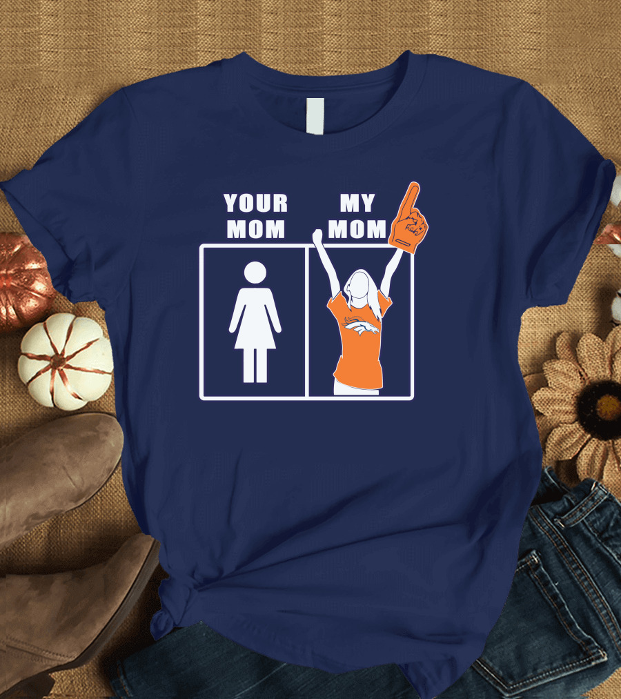 Your Mom My Mom Denver Broncos 59 Sports Fan T-Shirt