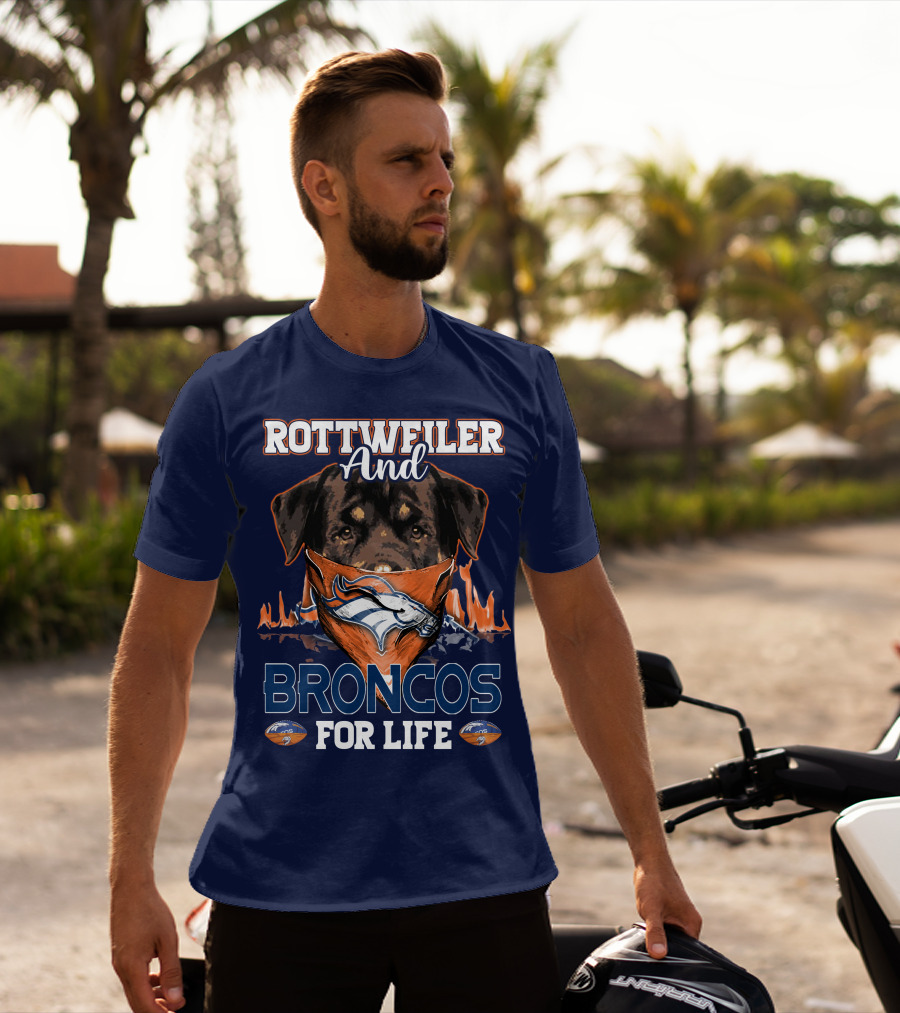 Rottweiler And Broncos For Life Denver Broncos T-Shirt