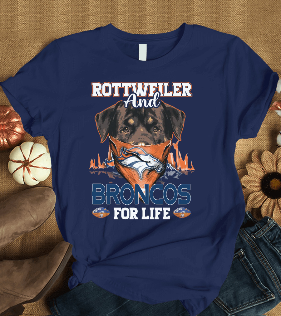Rottweiler And Broncos For Life Denver Broncos T-Shirt