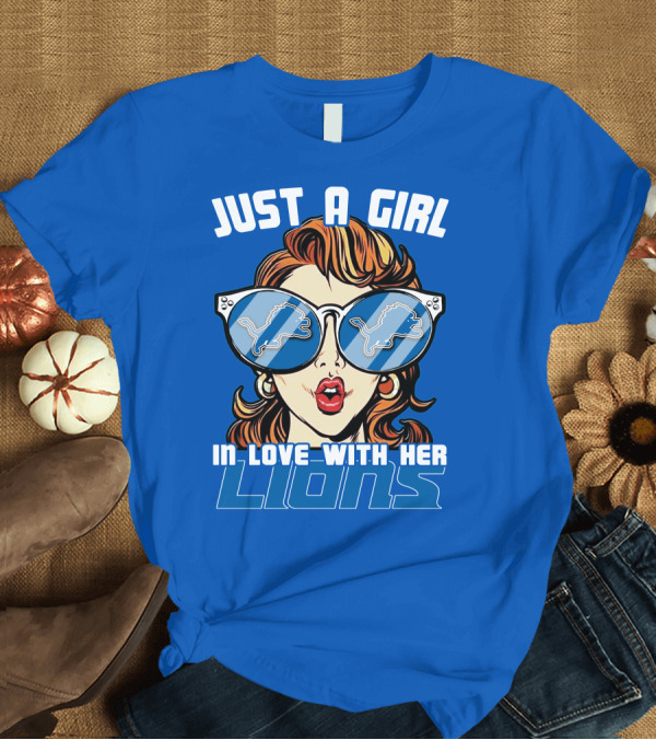 T-Shirt: JUST A GIRL IN LOVE WITH HER LIONS DETROIT T-Shirt JUST A GIRL IN LOVE WITH HER LIONS DETROIT T-Shirt