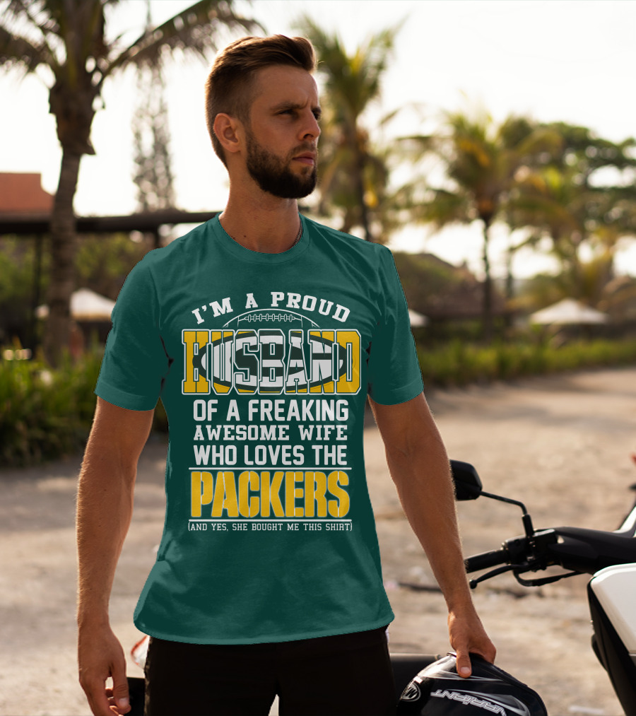 I'm A Proud Husband Of A Freaking Awesome Wife Who Loves The Packers T-Shirt