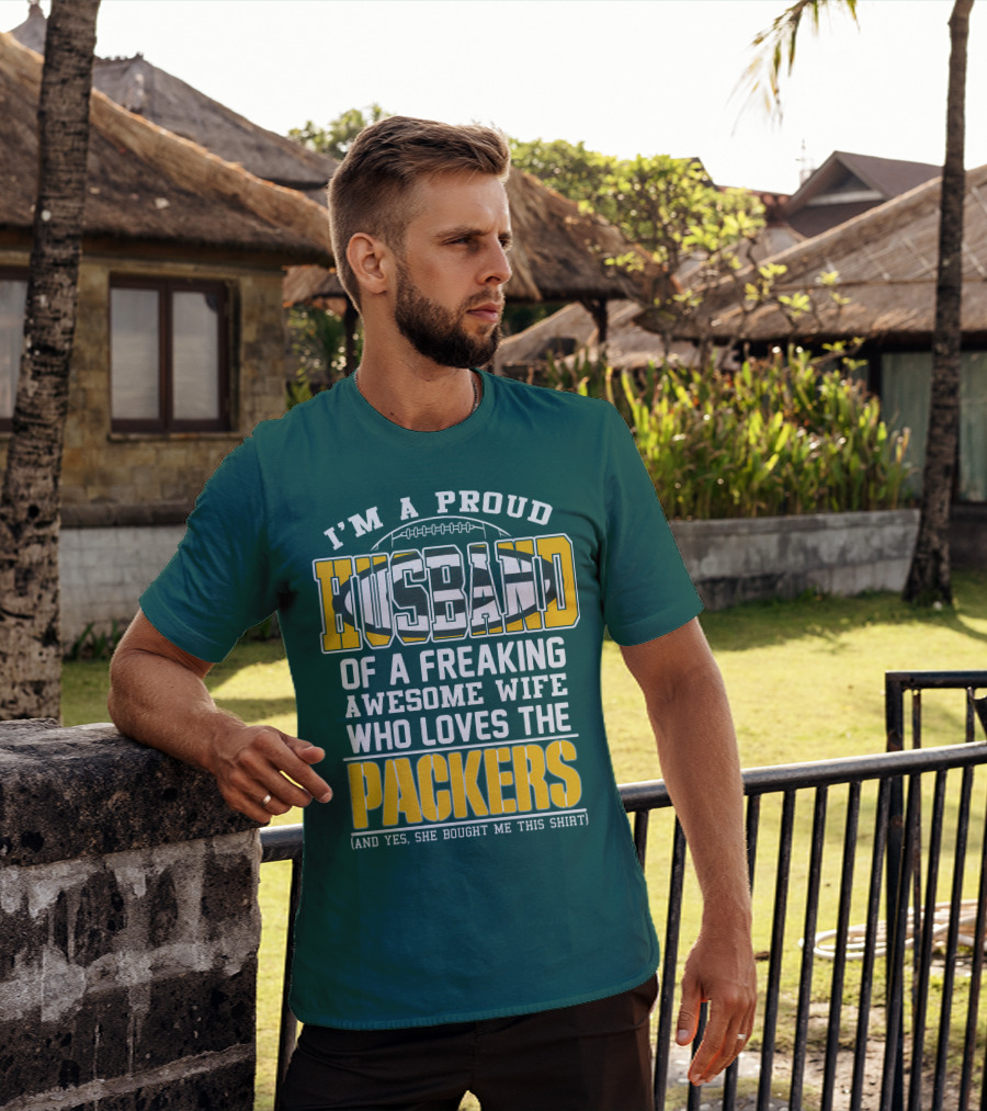 I'm A Proud Husband Of A Freaking Awesome Wife Who Loves The Packers T-Shirt
