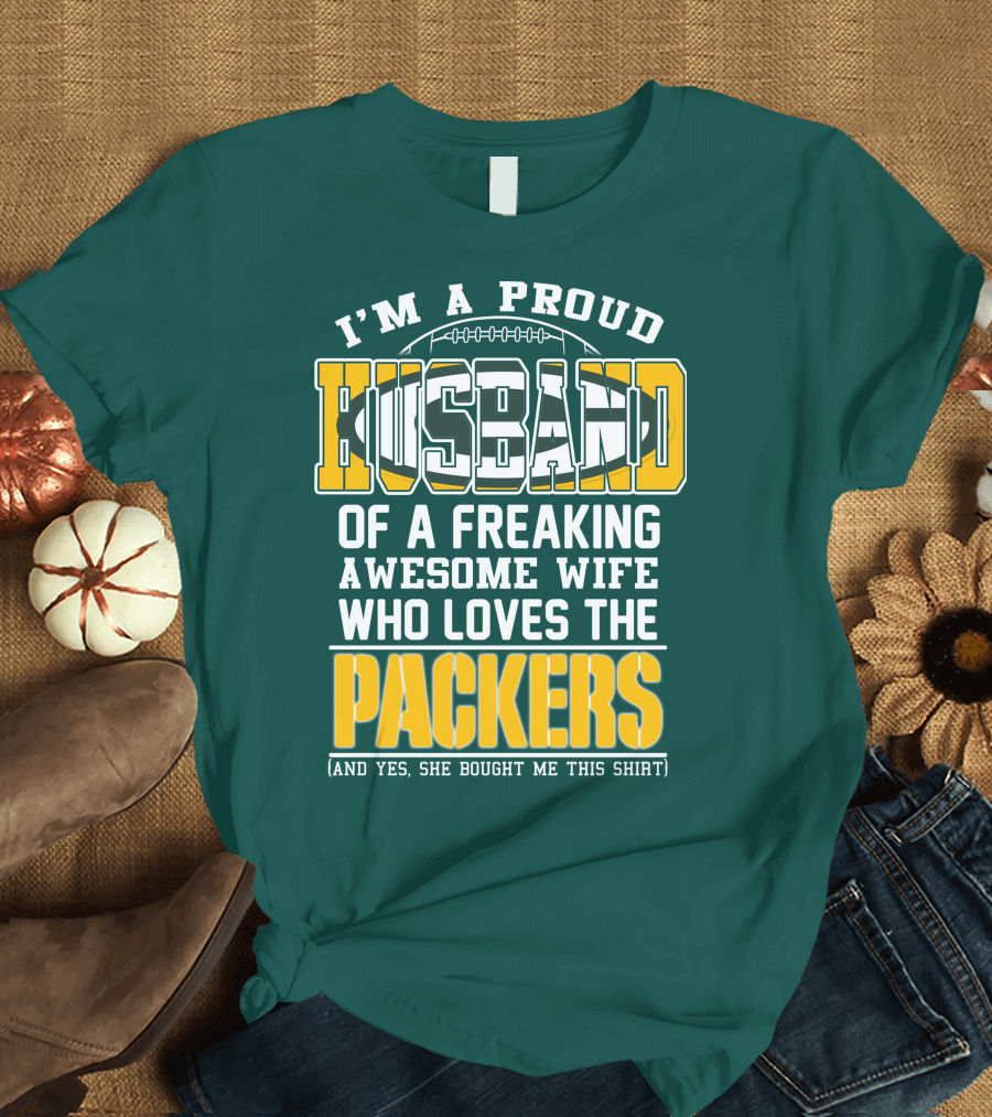 I'm A Proud Husband Of A Freaking Awesome Wife Who Loves The Packers T-Shirt