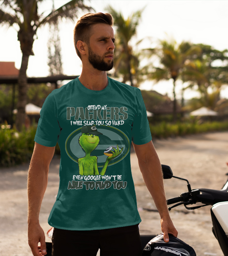 Offend My Packers I Will Slap You So Hard Even Google Won't Be Able To Find You T-Shirt