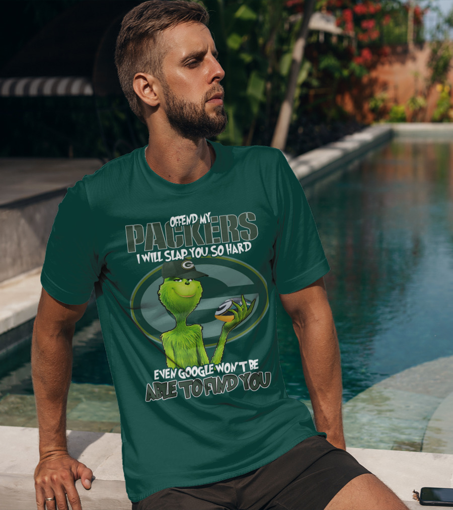 Offend My Packers I Will Slap You So Hard Even Google Won't Be Able To Find You T-Shirt