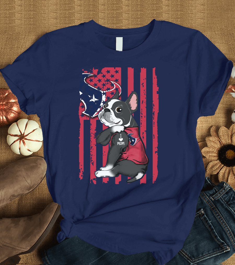 Boston Terrier I Love Mom Houston Texans Usa Flag American Pride T-Shirt